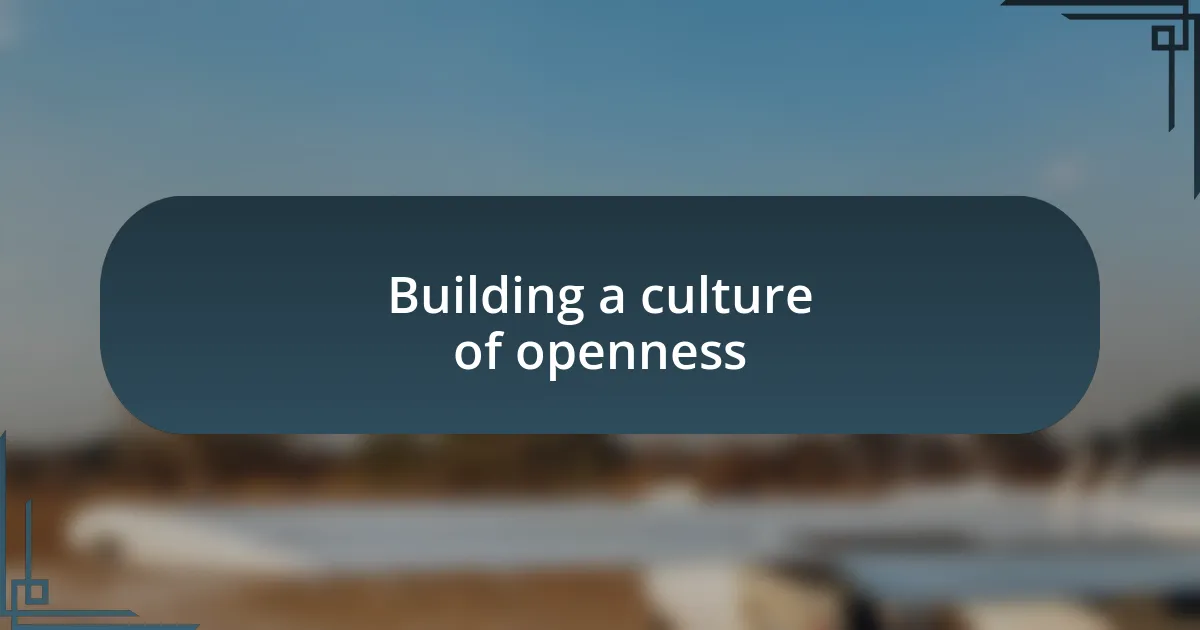 Building a culture of openness