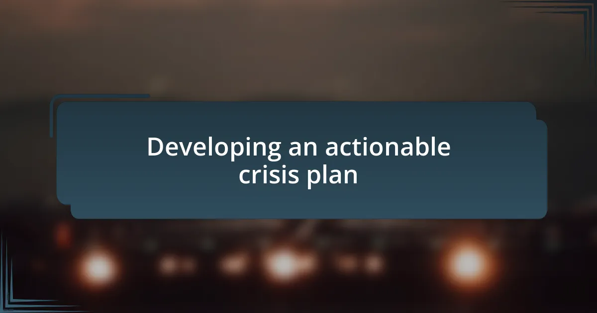 Developing an actionable crisis plan