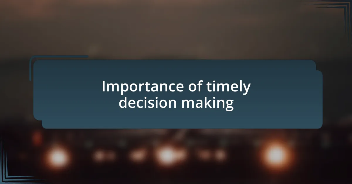 Importance of timely decision making