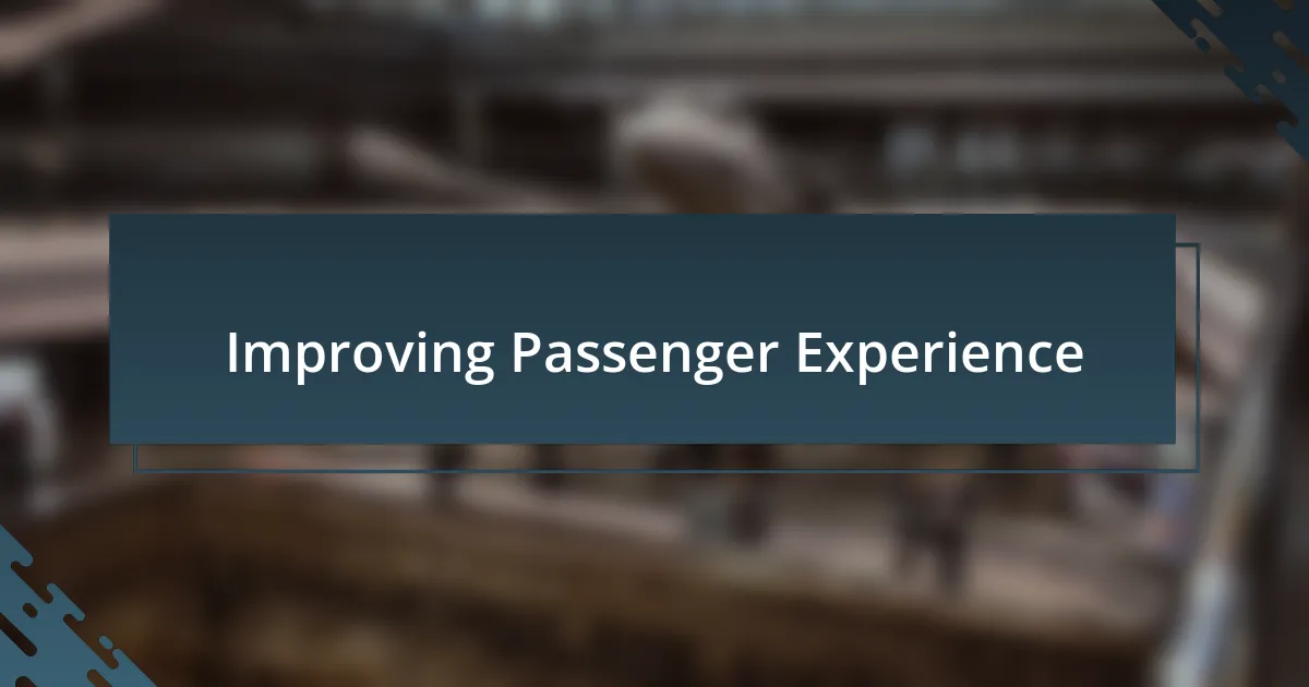 Improving Passenger Experience