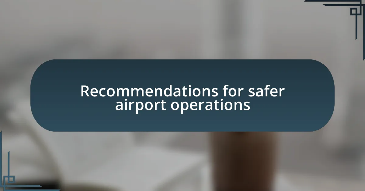 Recommendations for safer airport operations