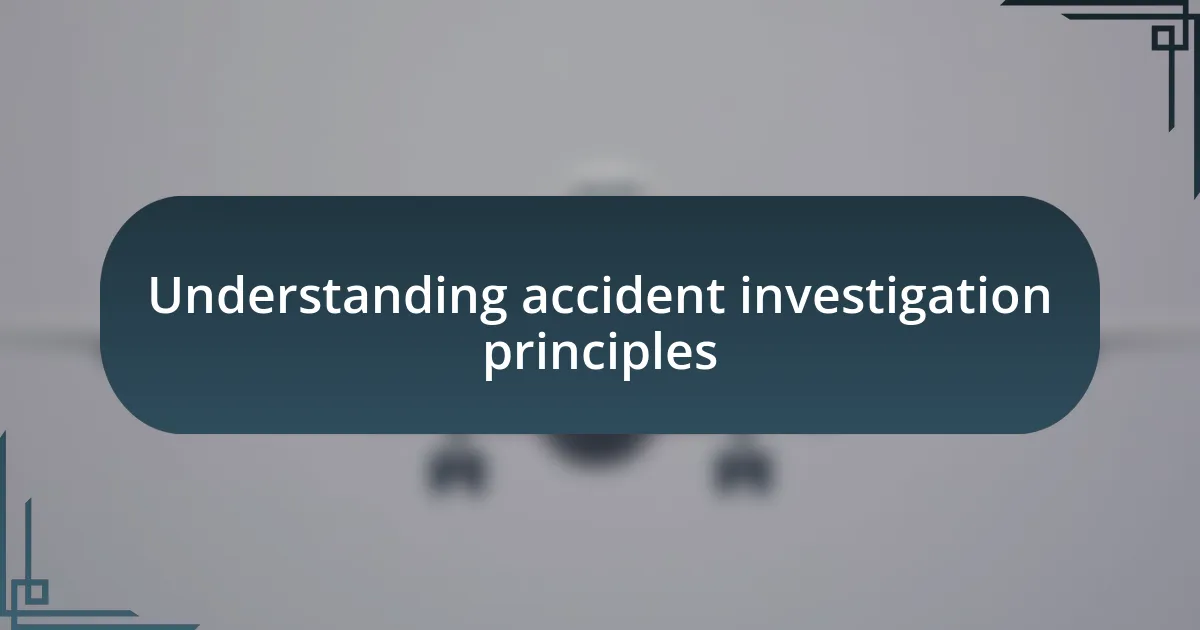 Understanding accident investigation principles