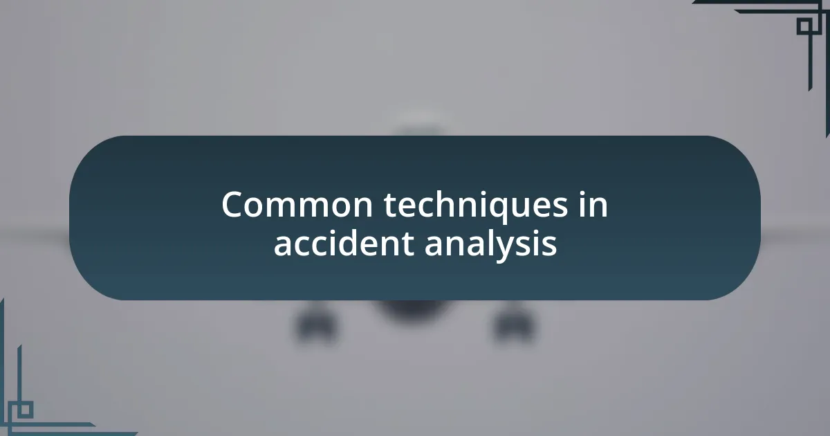 Common techniques in accident analysis