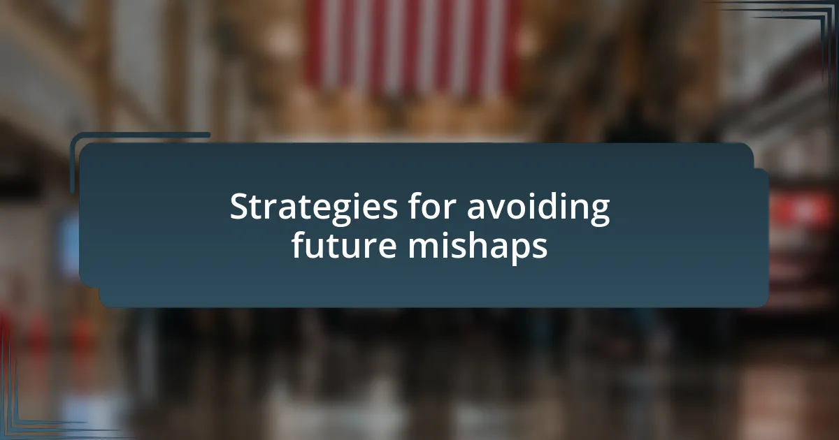 Strategies for avoiding future mishaps