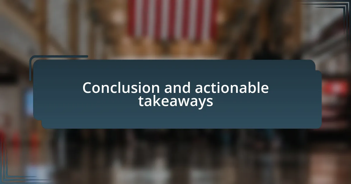 Conclusion and actionable takeaways