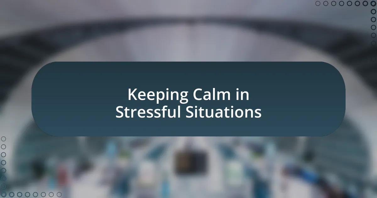 Keeping Calm in Stressful Situations