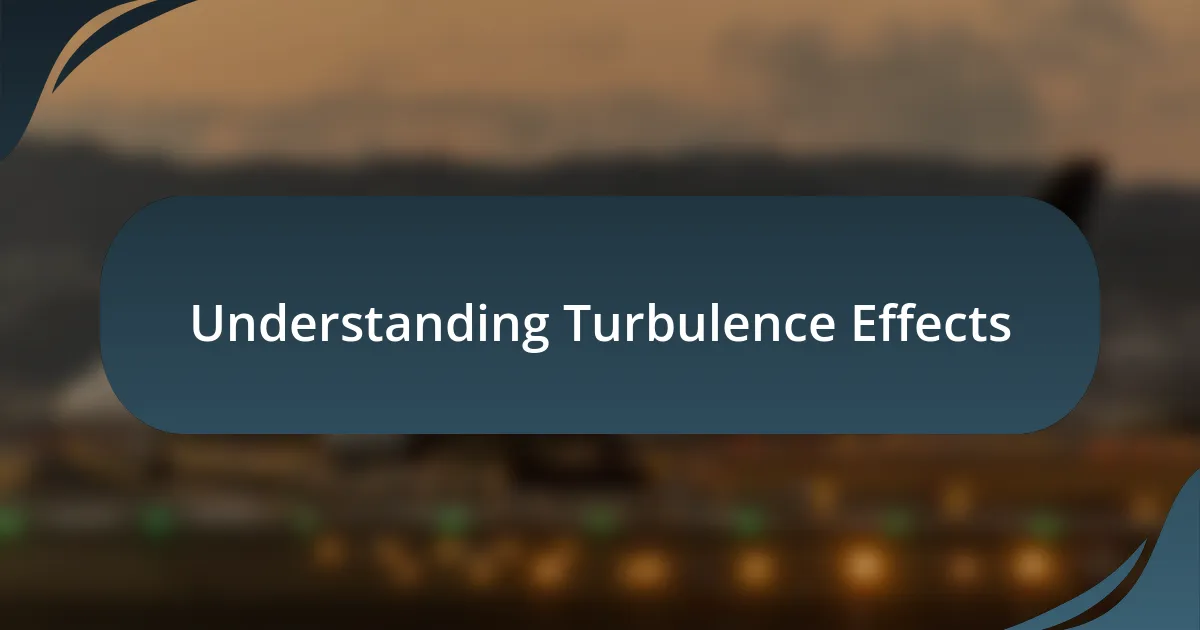 Understanding Turbulence Effects