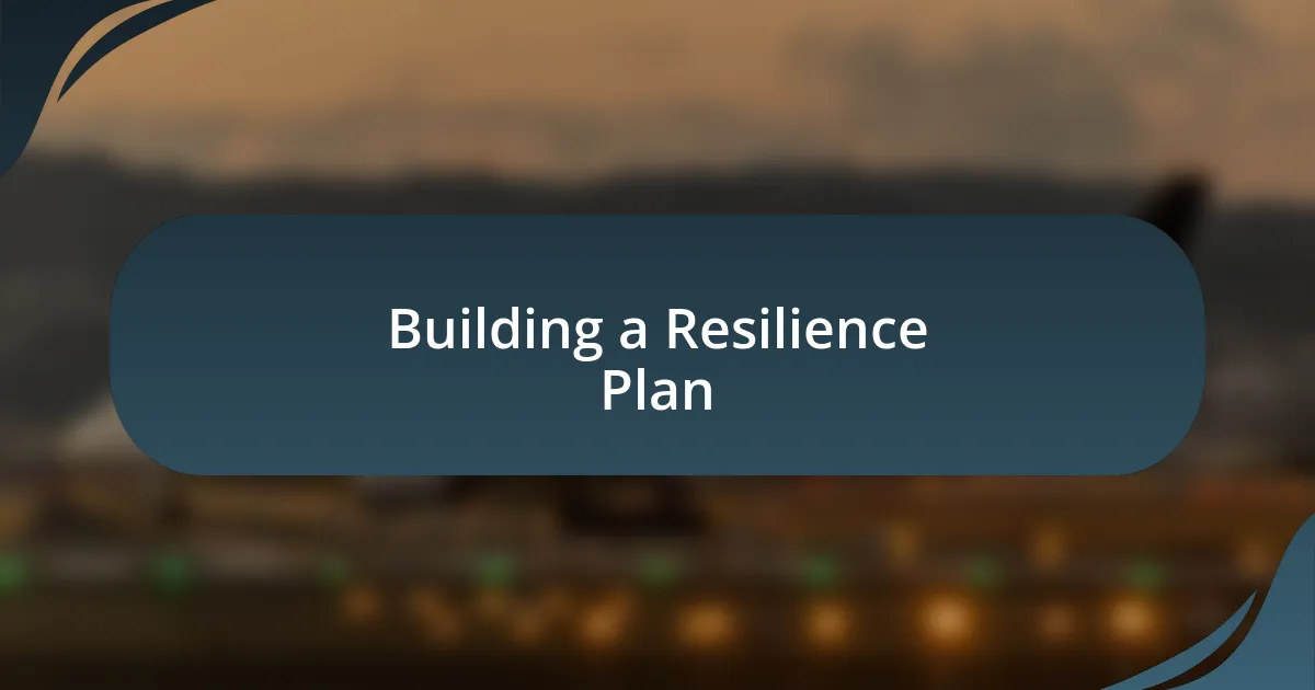 Building a Resilience Plan