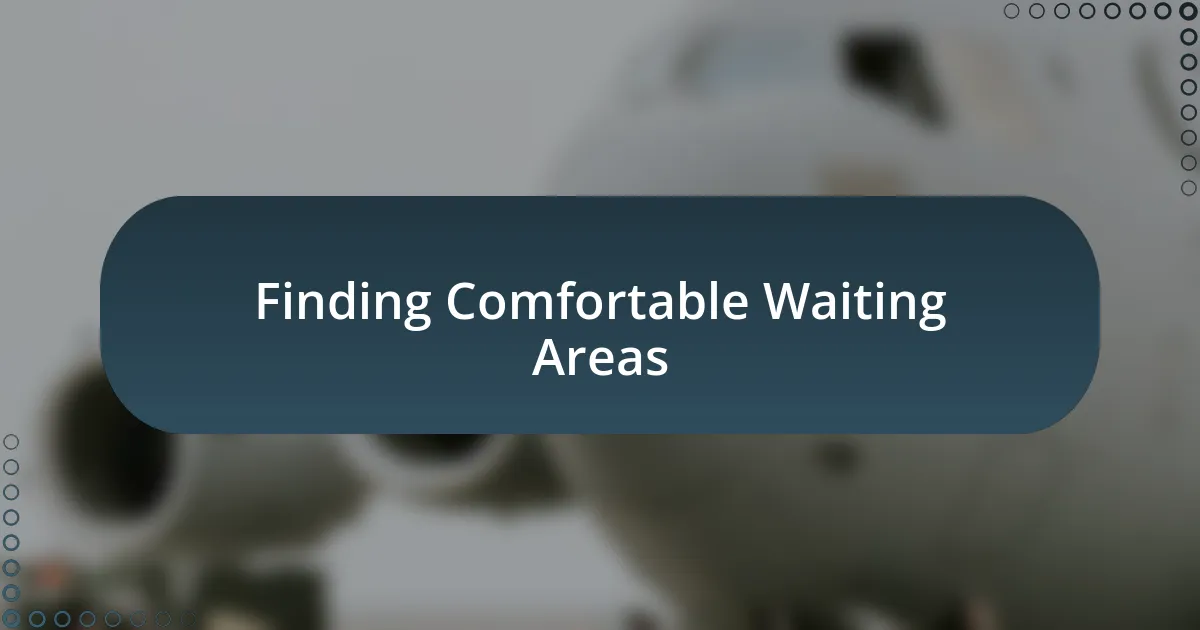 Finding Comfortable Waiting Areas