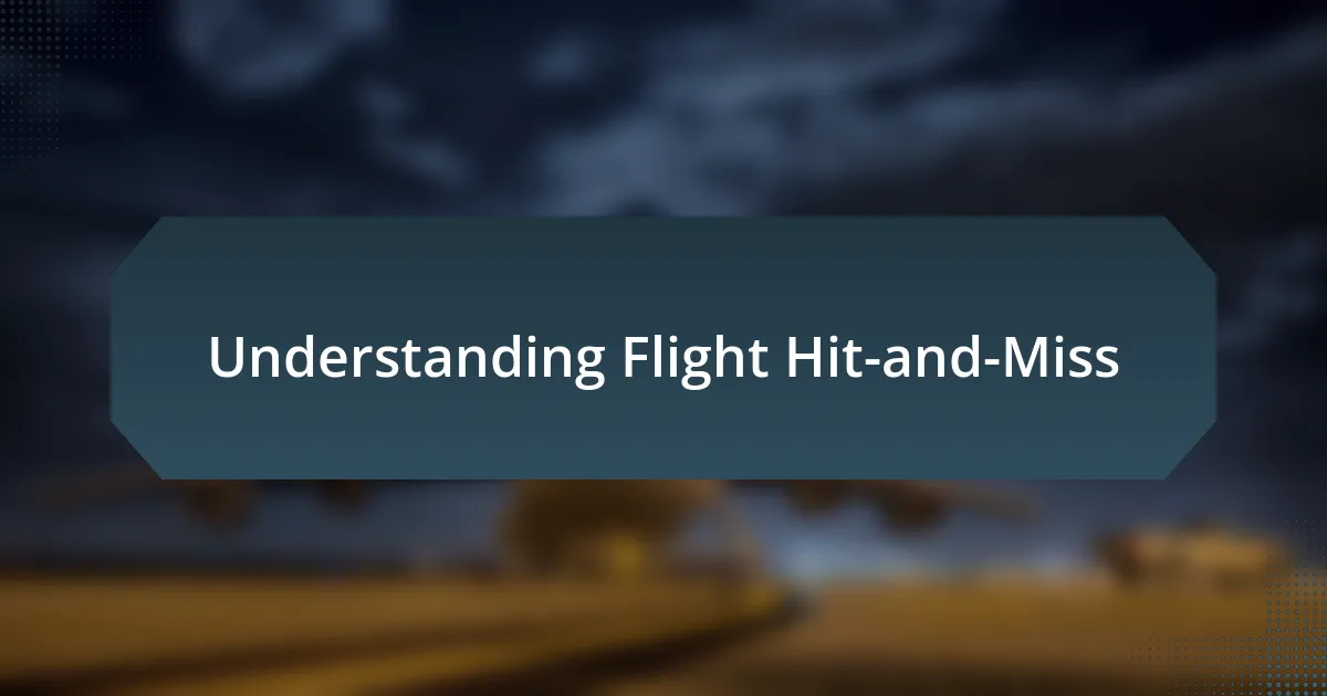 Understanding Flight Hit-and-Miss