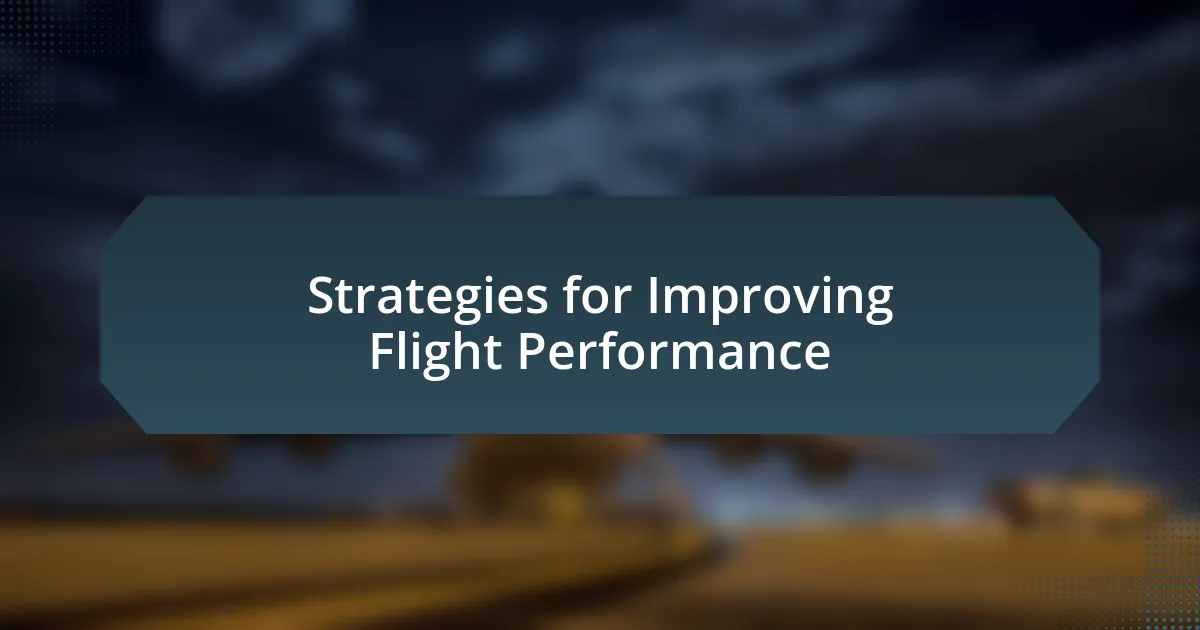 Strategies for Improving Flight Performance