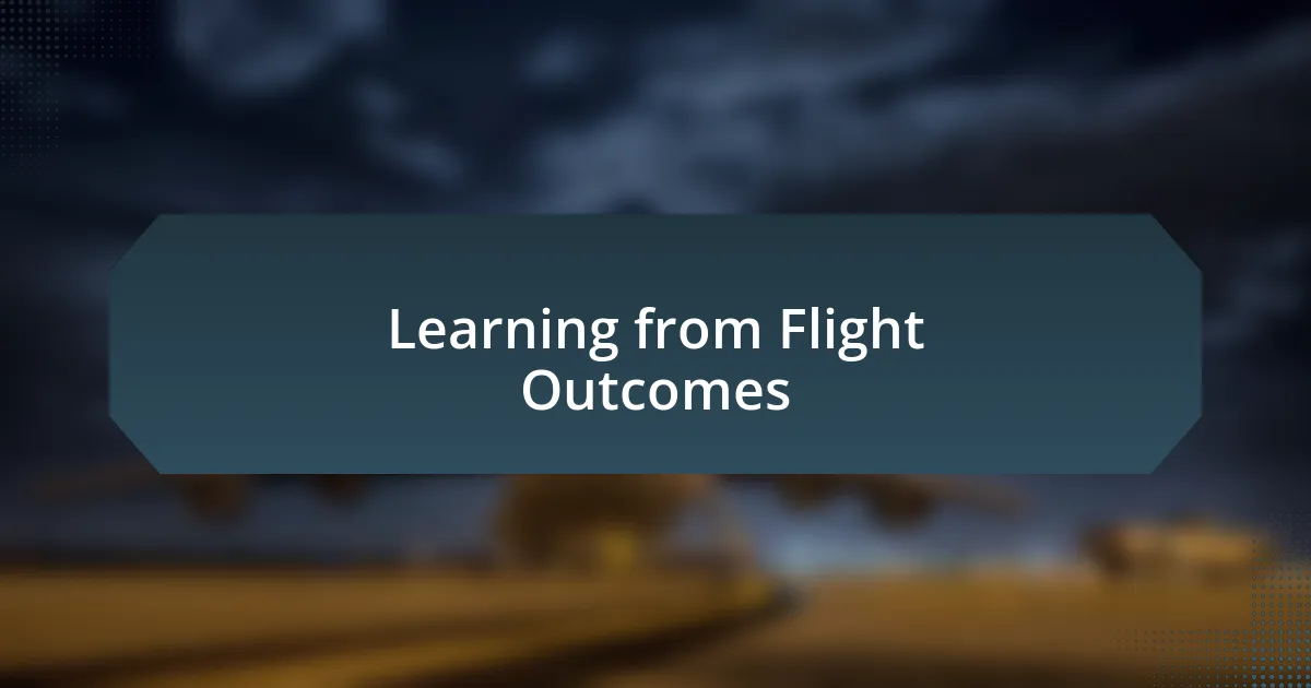 Learning from Flight Outcomes