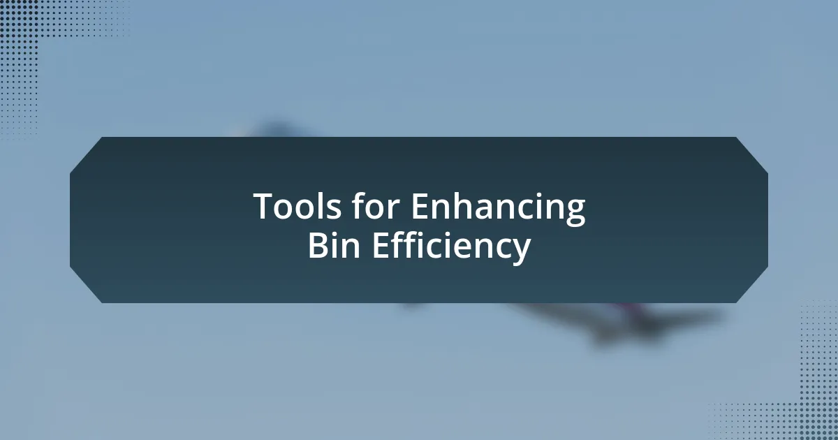 Tools for Enhancing Bin Efficiency