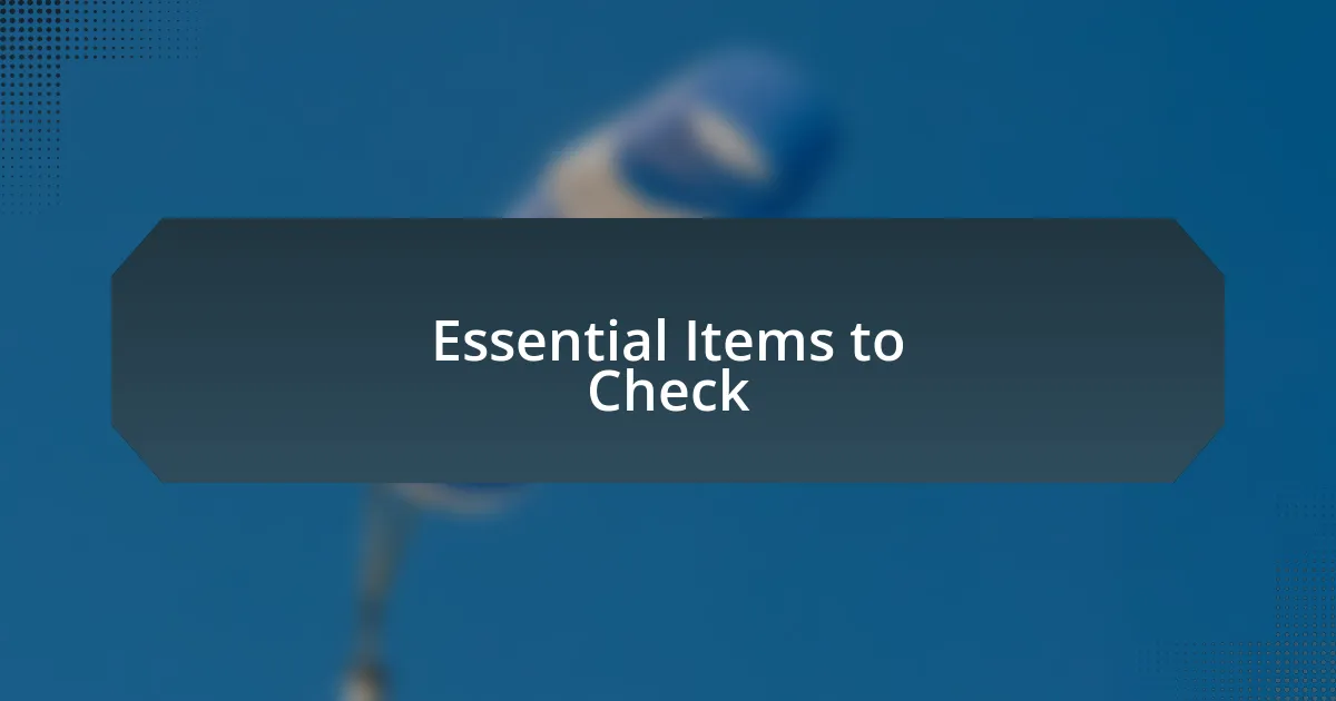 Essential Items to Check