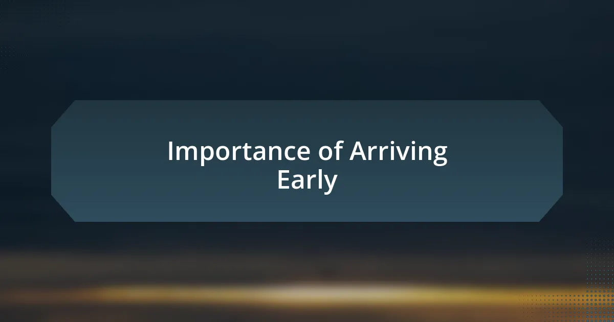 Importance of Arriving Early