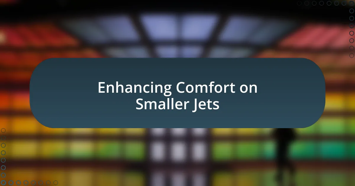 Enhancing Comfort on Smaller Jets