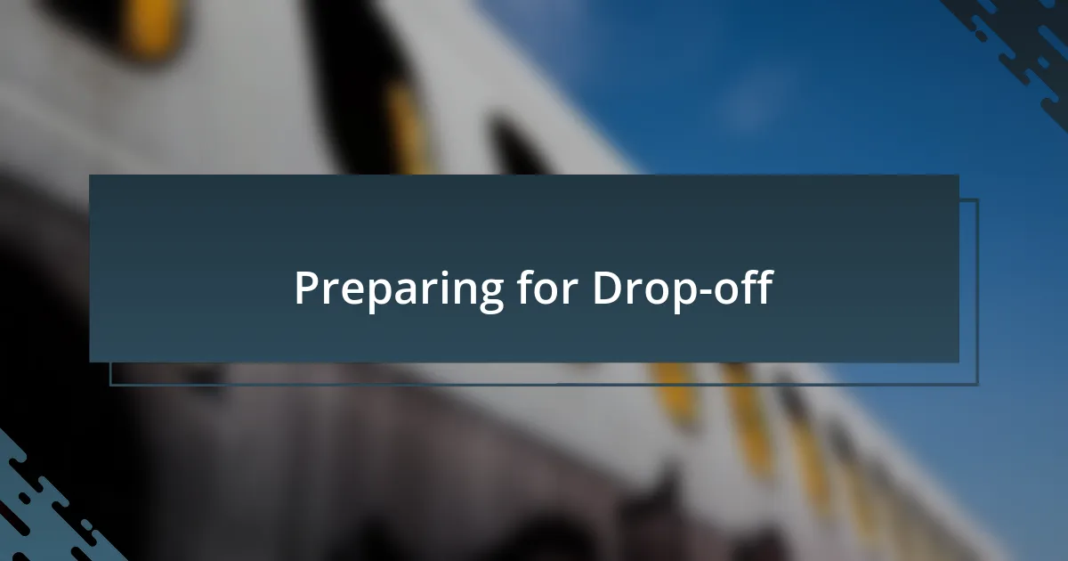 Preparing for Drop-off