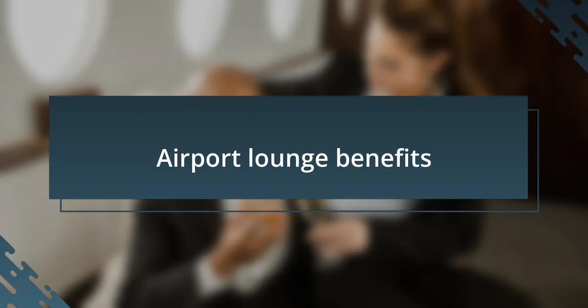 Airport lounge benefits