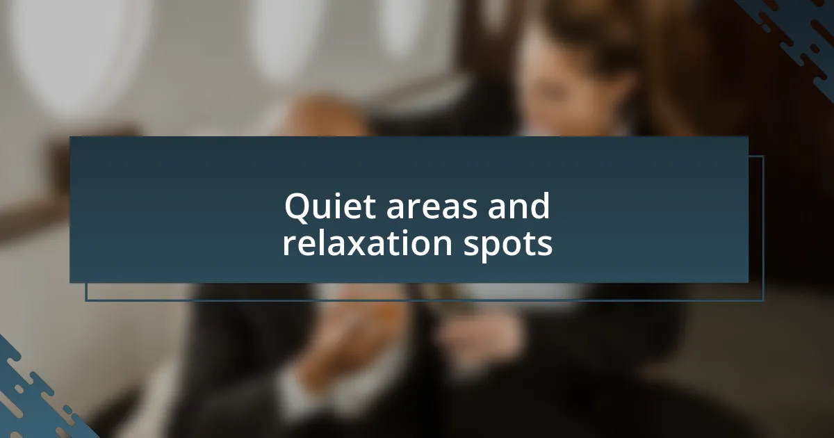 Quiet areas and relaxation spots