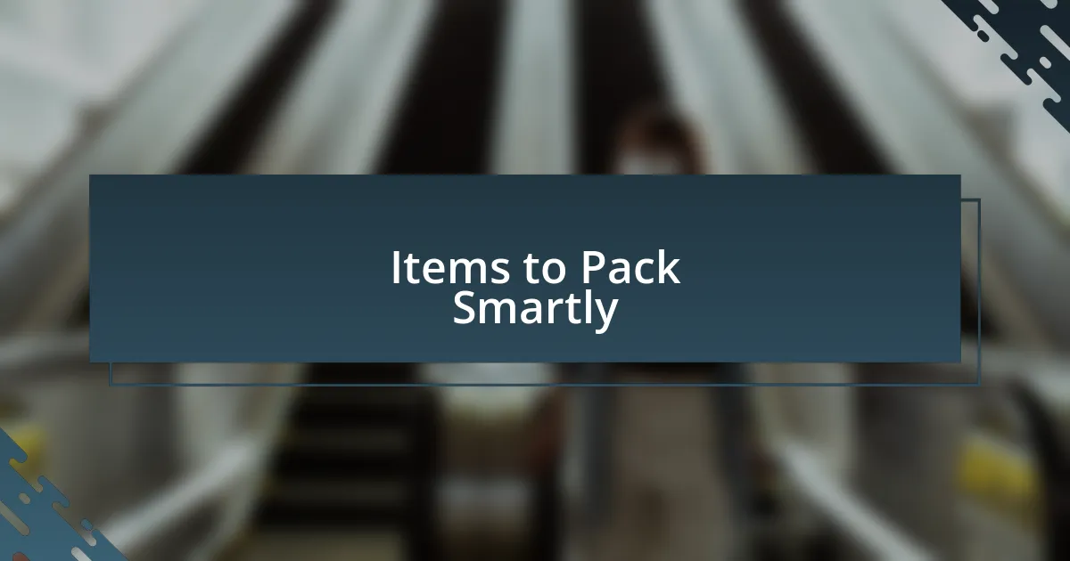 Items to Pack Smartly