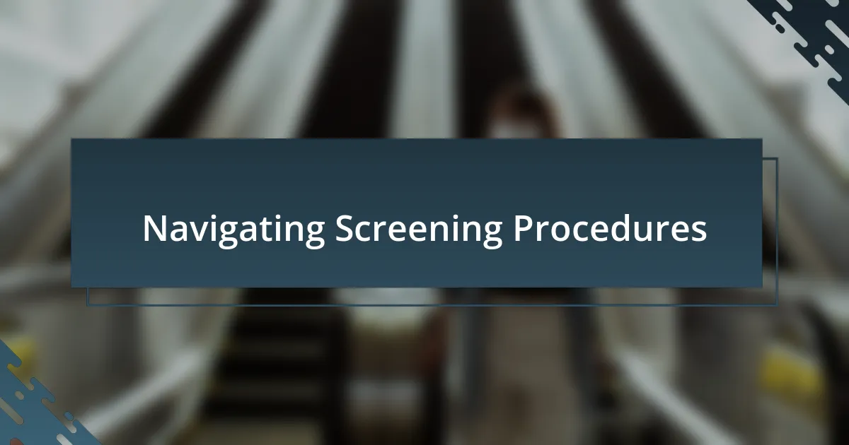 Navigating Screening Procedures