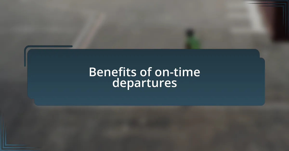 Benefits of on-time departures